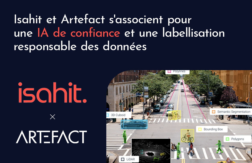 Pour répondre aux prérequis d’une IA de confiance, Artefact recommande isahit à ses clients pour la qualité de ses services de labellisation des données.